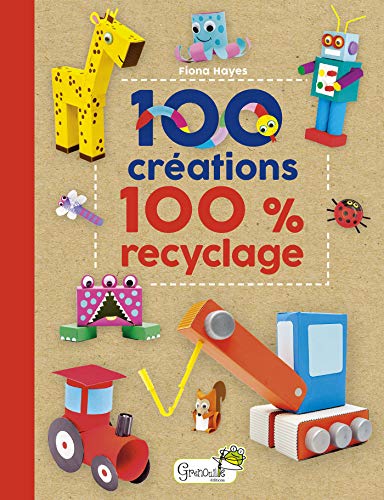 100 CREATIONS 100 % RECYCLAGE
