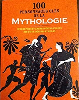 100 PERSONNAGES CLÉS DE LA MYTHOLOGIE