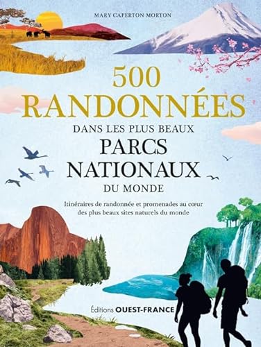500 RANDONNÉES DANS LES PLUS BEAUX PARCS NATIONAUX DU MONDE