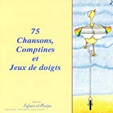 75 CHANSONS, COMPTINES ET JEUX DE DOIGTS