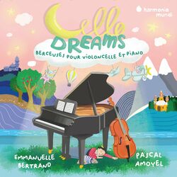 CELLO DREAMS : BERCEUSES POUR VIOLONCELLE ET PIANO