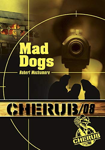 CHERUB, T 08 : MAD DOGS