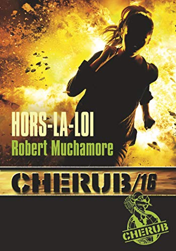 CHERUB, T 16 : HORS-LA-LOI