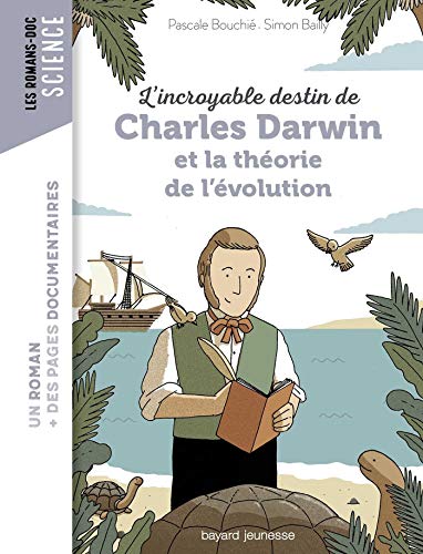 L'INCROYABLE DESTIN DE  : CHARLES DARWIN ET LA THÉORIE DE L'ÉVOLUTION