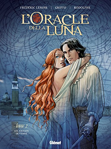 L'ORACLE DELLA LUNA, T 02 : LES AMANTS DE VENISE