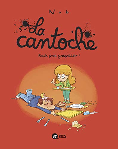 LA CANTOCHE, T 04 : FAUT PAS GASPILLER !