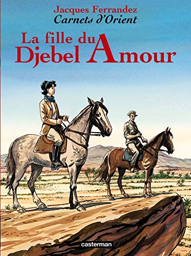 LA CARNETS D'ORIENT, T08 : FILLE DU DJEBEL AMOUR