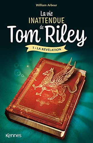 LA VIE INATTENDUE DE TOM RILEY, T 01 : LA REVELATION
