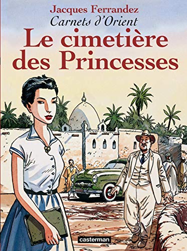 LE CARNETS D'ORIENT, T05 : CIMETIÈRE DES PRINCESSES