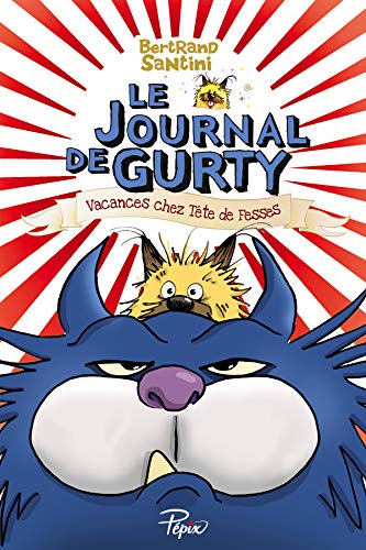LE JOURNAL DE GURTY : VACANCES CHEZ TETE DE FESSES