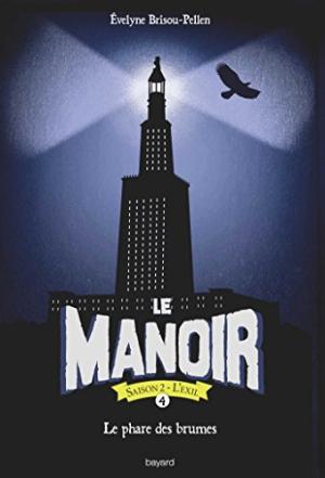 LE MANOIR SAISON 2, L'EXIL, T 04 : LE PHARE DES BRUMES