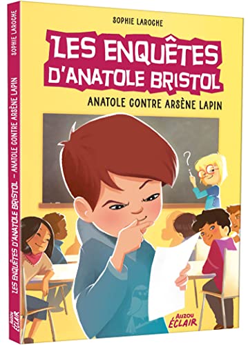 LES ENQUETES D'ANATOLE BRISTOL : ANATOLE CONTRE ARSENE LAPIN