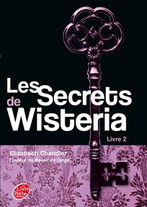 LES SECRETS DE WISTERIA, T 02