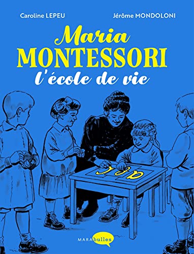 MARIA MONTESSORI : L'ECOLE DE LA VIE