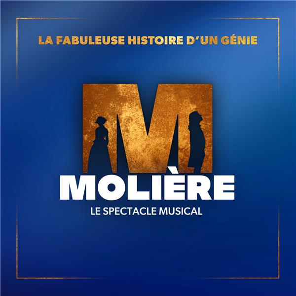 MOLIERE : LE SPECTACLE MUSICAL : LA FABULEUSE HISTOIRE D'UN GENIE ; MOLIERE L'OPERA URBAIN