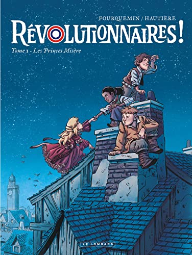 REVOLUTIONNAIRES !, T 01 : LES PRINCES MISERE