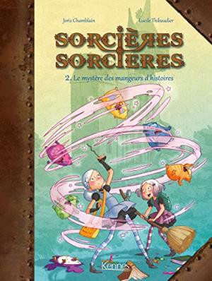 SORCIERES SORCIERES, T 02 : LE MYSTERE DES MANGEURS D'HISTOIRES